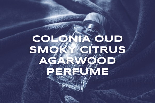 Colonia Oud smoky citrus agarwood perfume