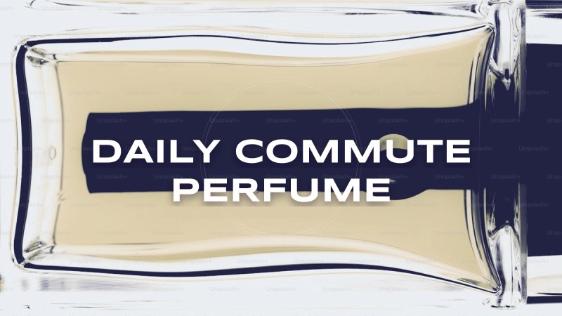 daily commute perfume