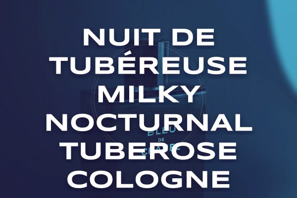 Nuit de Tubéreuse milky nocturnal tuberose cologne