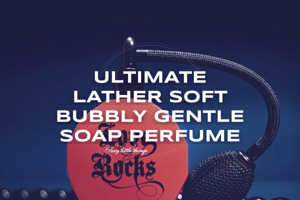 Ultimate Lather soft bubbly gentle soap perfume